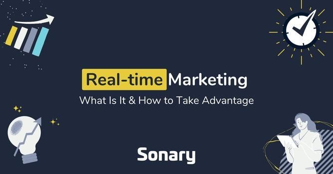 Real-time Marketing: What Is It and How to Take Advantage of It