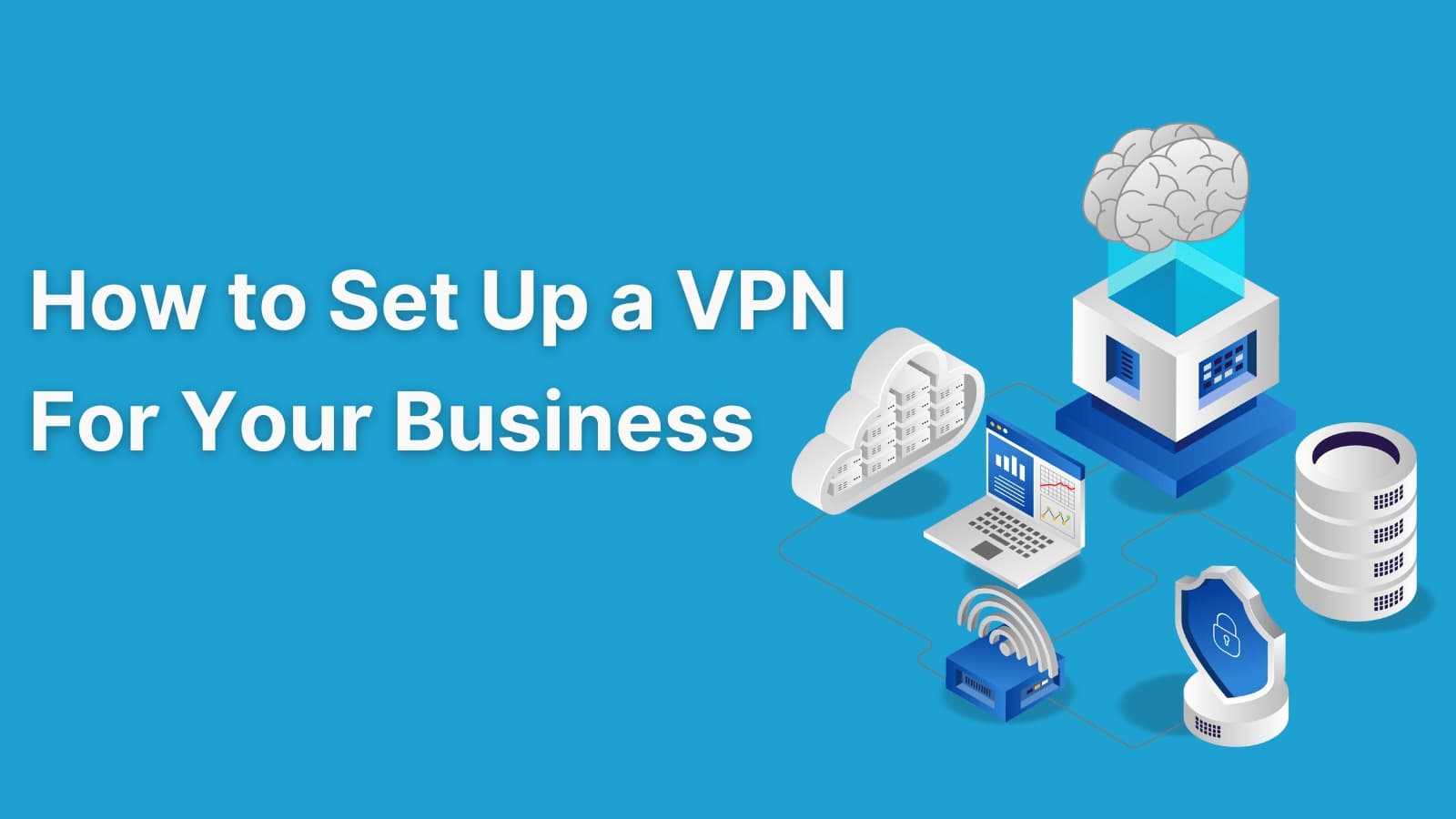 How to Set Up a VPN for Your Business