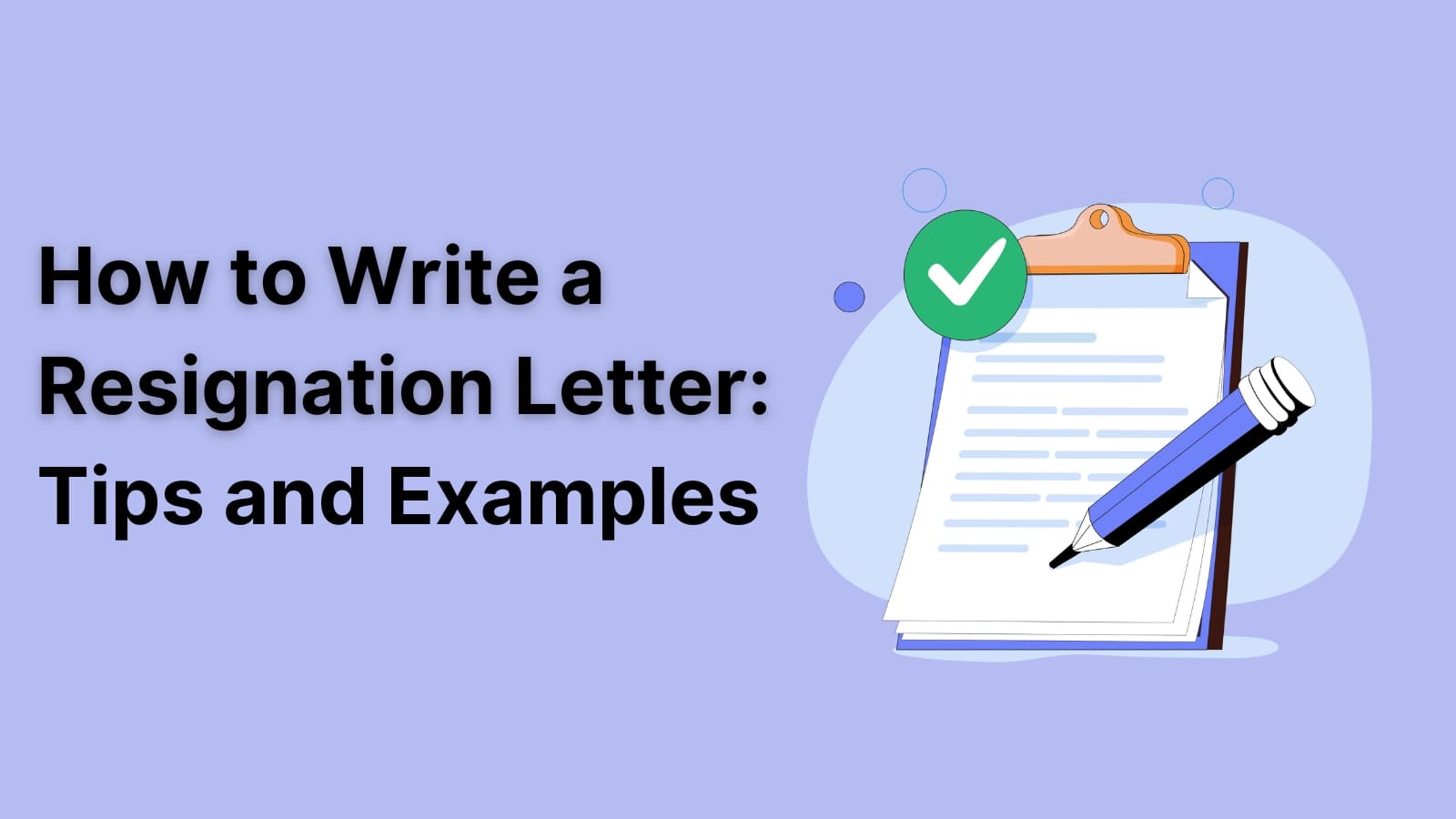 How to Write a Resignation Letter: Tips and Examples