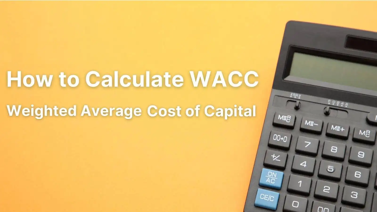 How To Calculate WACC (Weighted Average Cost of Capital)