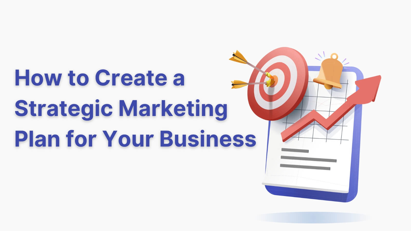 How to Create a Strategic Marketing Plan for Your Business