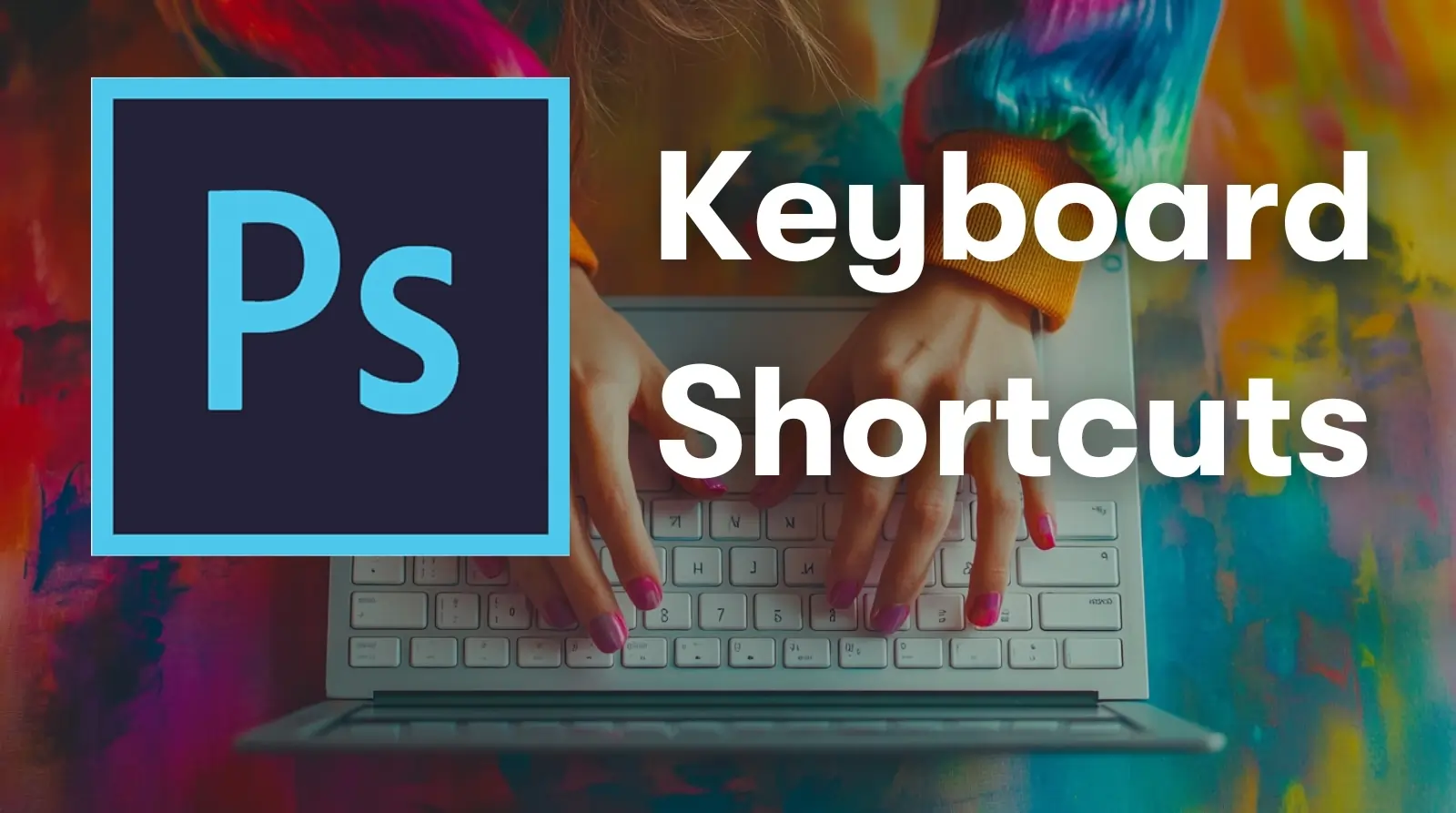 Photoshop Keyboard Shortcuts: Boost Your Workflow Efficiency