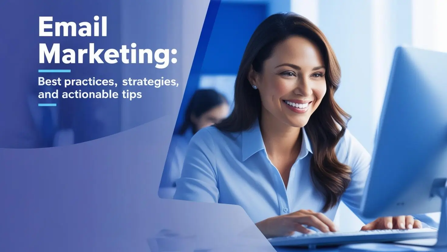 The Ultimate Guide to Email Marketing: Best Practices, Strategies, and Actionable Tips