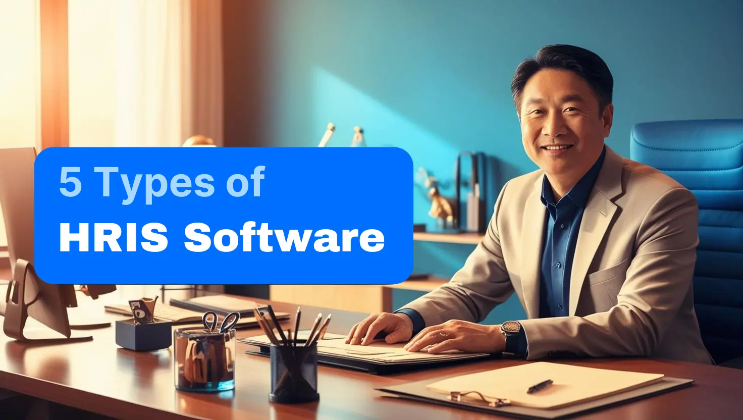 Choosing The Right HRIS Software: 5 Types Explained