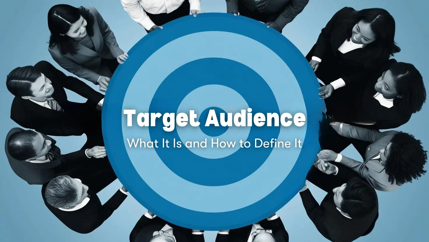 Target Audience: What It Is and How to Define It